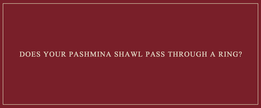 Does Your Pashmina Shawl Pass Through a Ring?