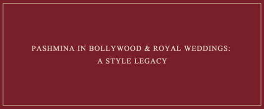 Pashmina in Bollywood & Royal Weddings: A Style Legacy