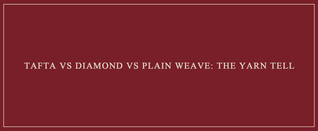 Tafta vs Diamond vs Plain Weave: The Yarn Tell