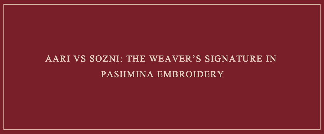 Aari vs Sozni: The Weaver’s Signature in Pashmina Embroidery