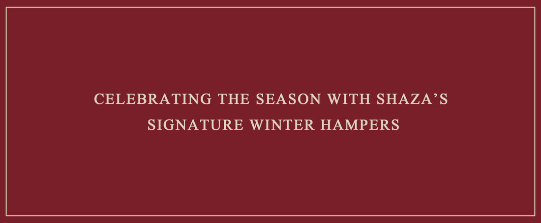 Celebrating the Season with Shaza’s Signature Winter Hampers