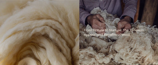 From Nature to Nurture: The Timeless Appeal and Benefits of Wool