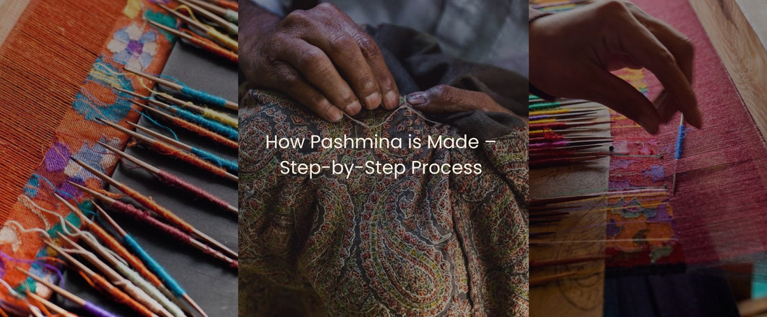 How Pashmina is Made – Step-by-Step Process
