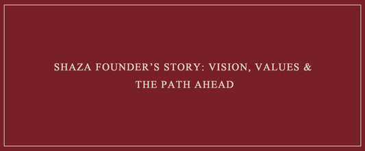 Shaza Founder’s Story: Vision, Values & The Path Ahead