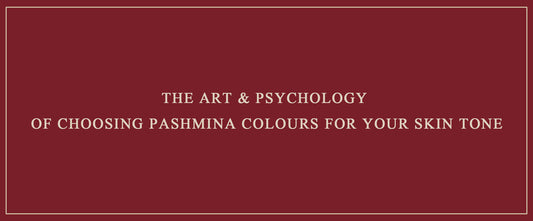 The Art & Psychology of Choosing Pashmina Colours for Your Skin Tone