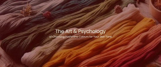 The Art & Psychology of Choosing Pashmina Colours for Your Skin Tone