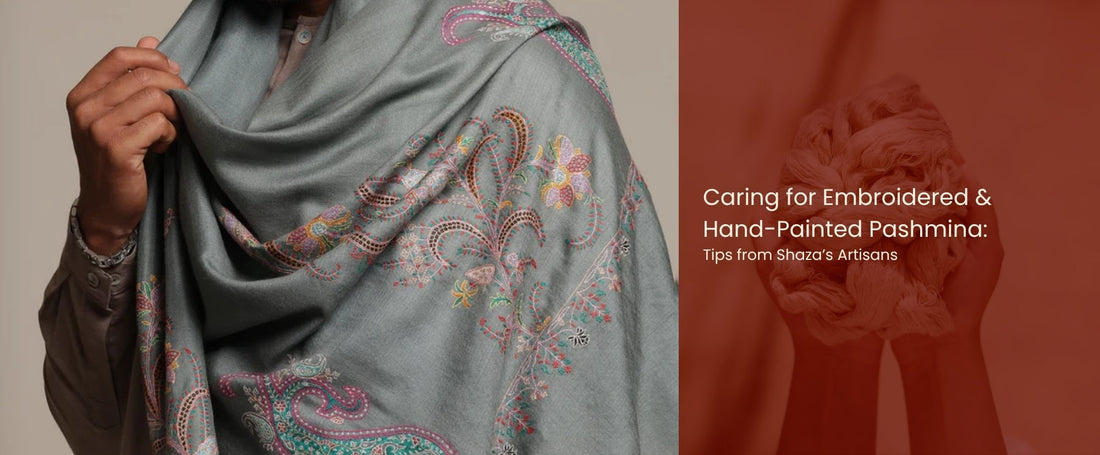 Caring for Embroidered & Hand-Painted Pashmina: Tips from Shaza’s Artisans