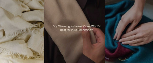 Dry Cleaning vs Home Care: What’s Best for Pure Pashmina?