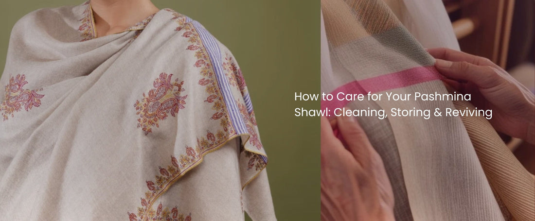 How to Care for Your Pashmina Shawl: Cleaning, Storing & Reviving