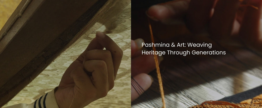 Pashmina & Art: Weaving Heritage Through Generations