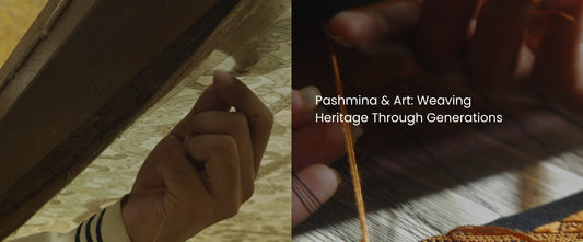Pashmina & Art: Weaving Heritage Through Generations